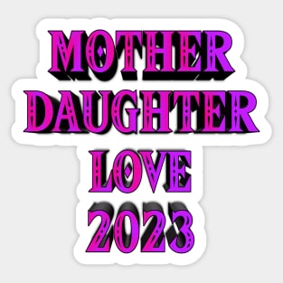 Mother daughter love 2023 edition Sticker
